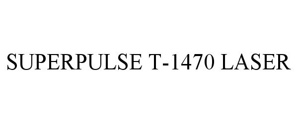 Trademark Logo SUPERPULSE T-1470 LASER
