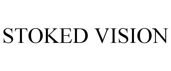 Trademark Logo STOKED VISION