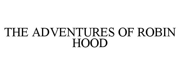  THE ADVENTURES OF ROBIN HOOD