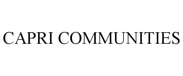 Trademark Logo CAPRI COMMUNITIES