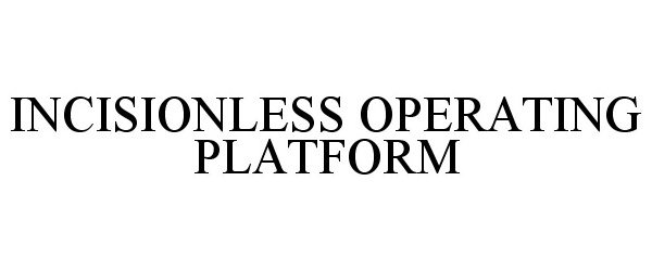  INCISIONLESS OPERATING PLATFORM