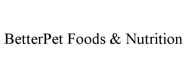 Trademark Logo BETTERPET FOODS &amp; NUTRITION