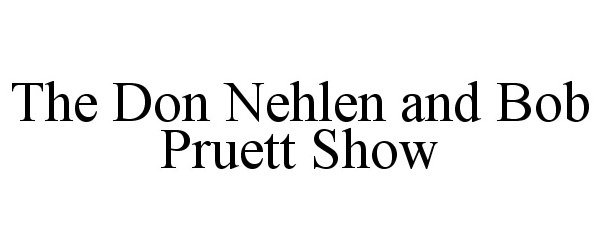  THE DON NEHLEN AND BOB PRUETT SHOW