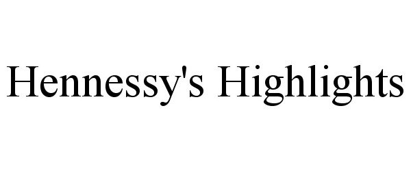  HENNESSY'S HIGHLIGHTS