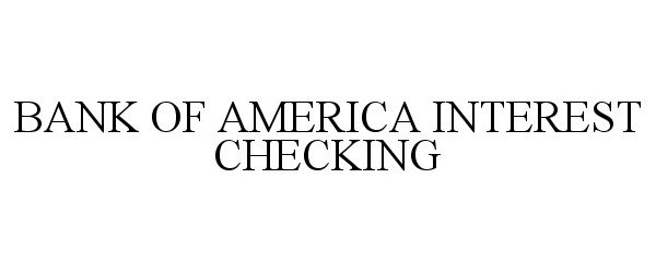  BANK OF AMERICA INTEREST CHECKING