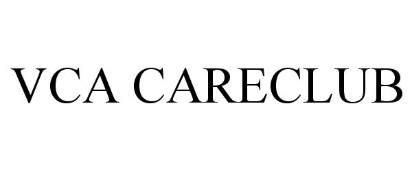 Trademark Logo VCA CARECLUB