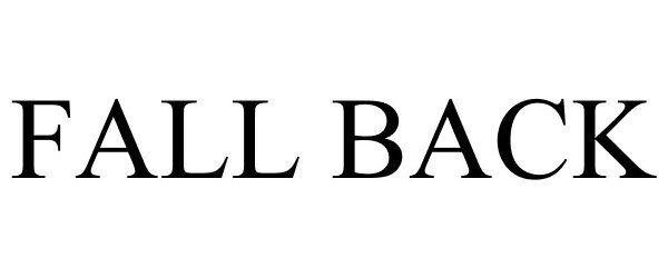 Trademark Logo FALL BACK