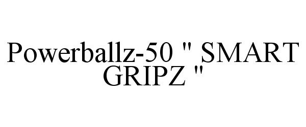 Trademark Logo POWERBALLZ-50 " SMART GRIPZ "
