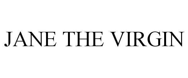 Trademark Logo JANE THE VIRGIN