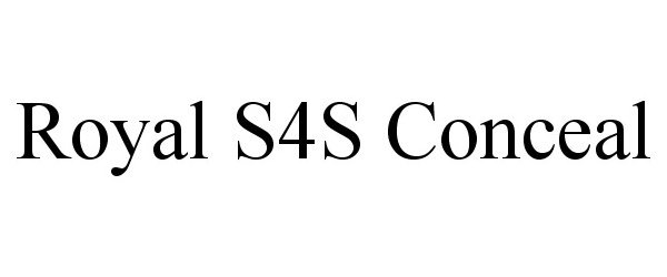 Trademark Logo ROYAL S4S CONCEAL