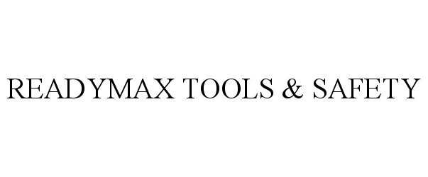Trademark Logo READYMAX TOOLS &amp; SAFETY