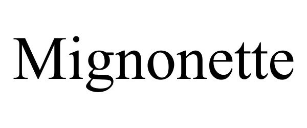 Trademark Logo MIGNONETTE