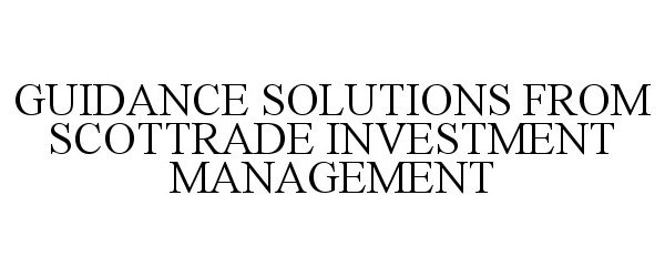 Trademark Logo GUIDANCE SOLUTIONS FROM SCOTTRADE INVESTMENT MANAGEMENT