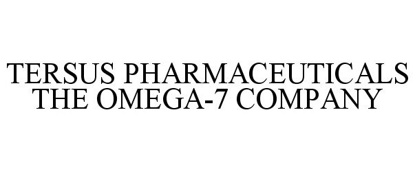  TERSUS PHARMACEUTICALS THE OMEGA-7 COMPANY