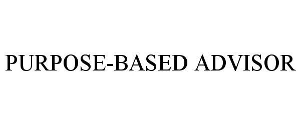 Trademark Logo PURPOSE-BASED ADVISOR