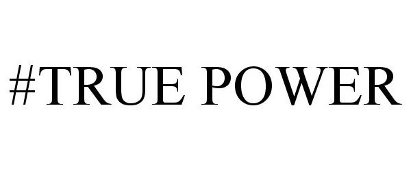 Trademark Logo #TRUE POWER
