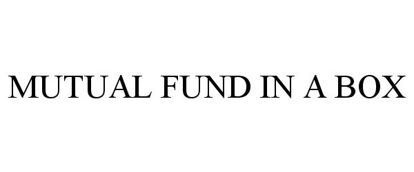 Trademark Logo MUTUAL FUND IN A BOX