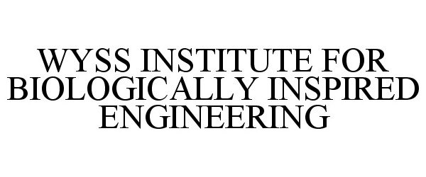 Trademark Logo WYSS INSTITUTE FOR BIOLOGICALLY INSPIRED ENGINEERING