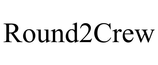 Trademark Logo ROUND2CREW
