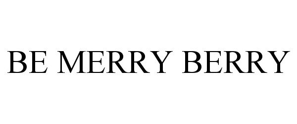  BE MERRY BERRY