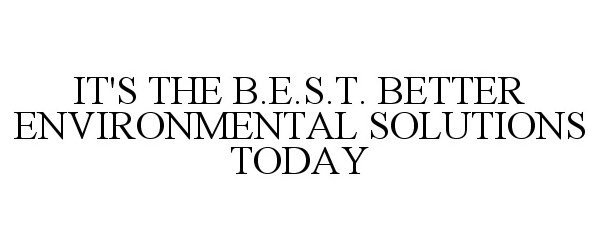  IT'S THE B.E.S.T. BETTER ENVIRONMENTAL SOLUTIONS TODAY