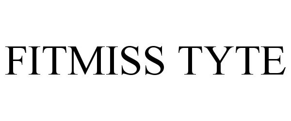 Trademark Logo FITMISS TYTE