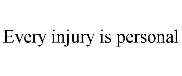  EVERY INJURY IS PERSONAL