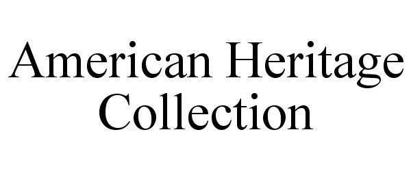 AMERICAN HERITAGE COLLECTION