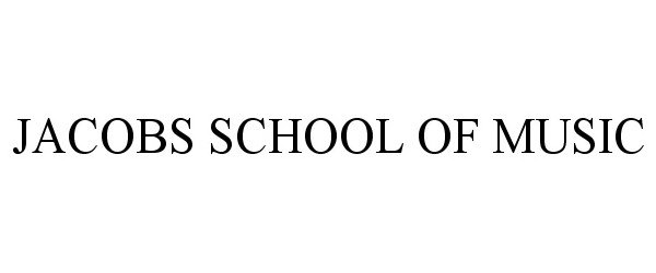 Trademark Logo JACOBS SCHOOL OF MUSIC