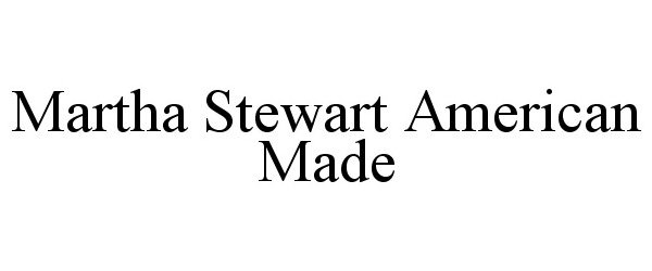 Trademark Logo MARTHA STEWART AMERICAN MADE