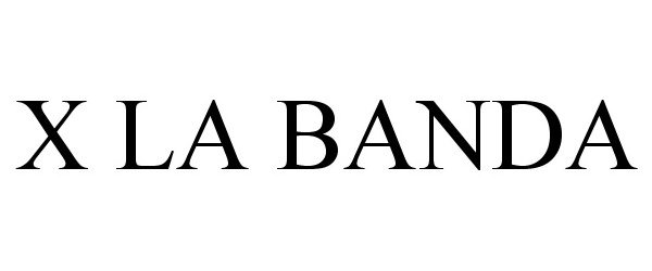 Trademark Logo X LA BANDA