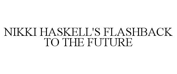  NIKKI HASKELL'S FLASHBACK TO THE FUTURE