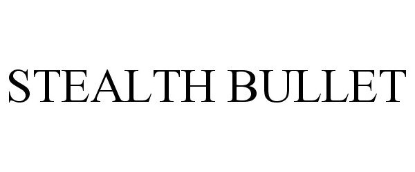 Trademark Logo STEALTH BULLET