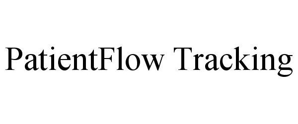 Trademark Logo PATIENTFLOW TRACKING