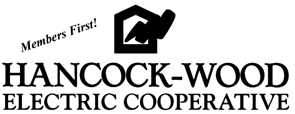  HANCOCK-WOOD ELECTRIC COOPERATIVE MEMBERS FIRST!