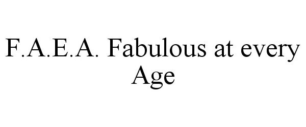  F.A.E.A. FABULOUS AT EVERY AGE