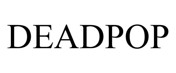 Trademark Logo DEADPOP