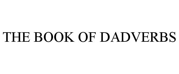  THE BOOK OF DADVERBS