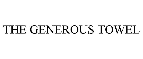 Trademark Logo THE GENEROUS TOWEL