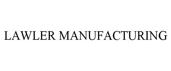 Trademark Logo LAWLER MANUFACTURING