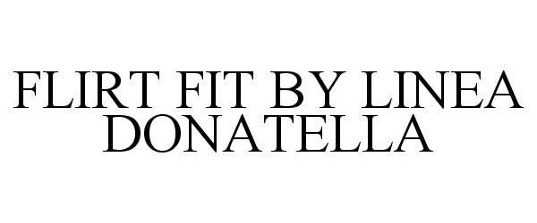  FLIRT FIT BY LINEA DONATELLA