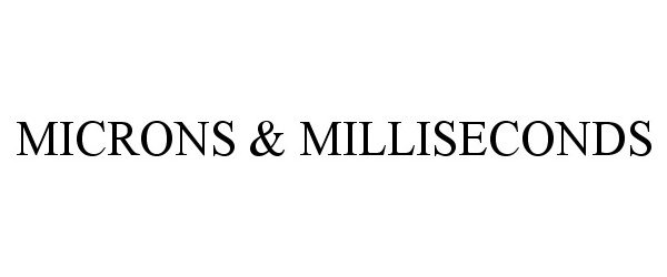 Trademark Logo MICRONS &amp; MILLISECONDS