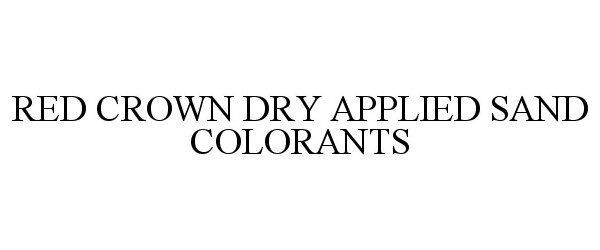  RED CROWN DRY APPLIED SAND COLORANTS