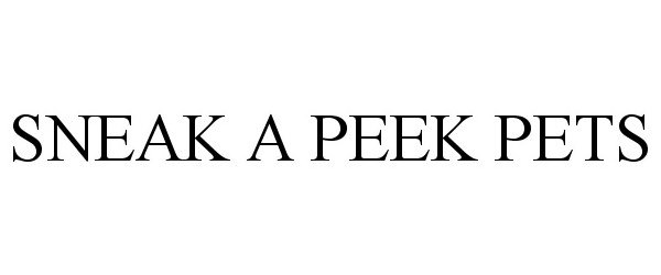 Trademark Logo SNEAK A PEEK PETS