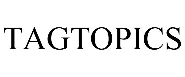 Trademark Logo TAGTOPICS