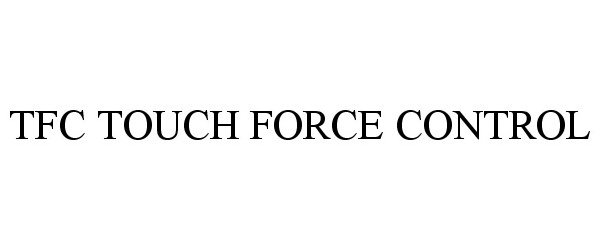  TFC TOUCH FORCE CONTROL