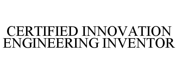  CERTIFIED INNOVATION ENGINEERING INVENTOR