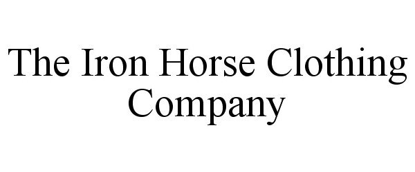 Trademark Logo THE IRON HORSE CLOTHING COMPANY