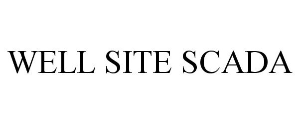 Trademark Logo WELL SITE SCADA