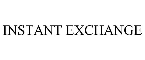 Trademark Logo INSTANT EXCHANGE